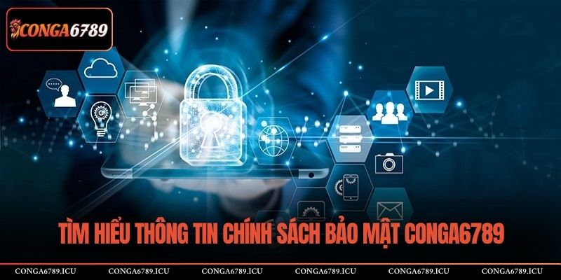 Tìm hiểu thông tin chính sách bảo mật CONGA6789