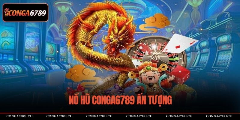 Nổ hũ CONGA6789 ấn tượng
