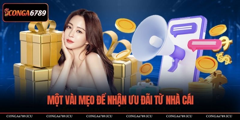 Một vài mẹo để nhận ưu đãi từ nhà cái