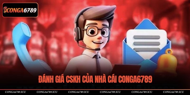 Đánh giá CSKH của nhà cái CONGA6789
