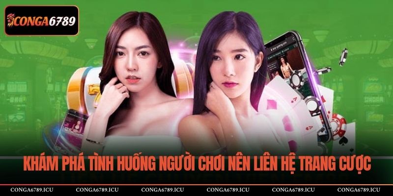 Khám phá tình huống người chơi nên liên hệ trang cược