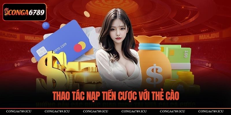 Thao tác nạp tiền cược với thẻ cào