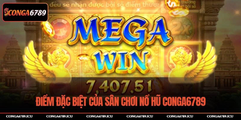 Những điểm đặc biệt của sảnh Nổ Hũ nhả cái CONGA6789