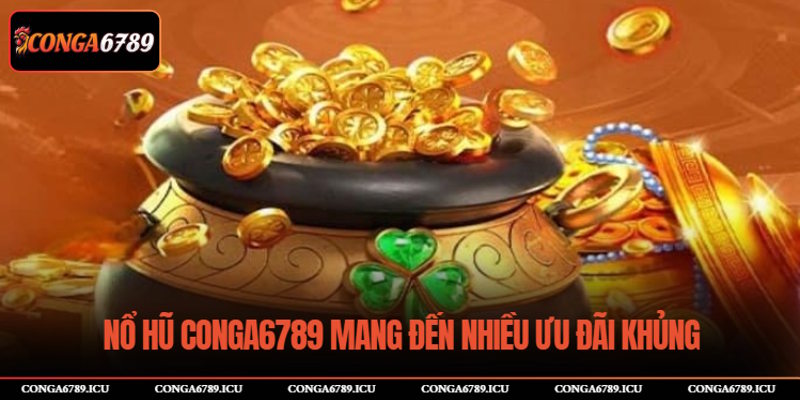 Sảnh Nổ Hũ có vô vàn ưu đãi khủng
