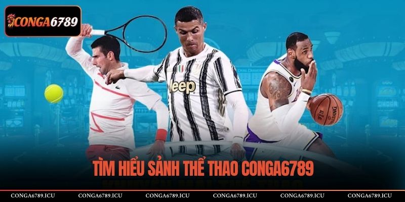 Tìm hiểu sảnh thể thao CONGA6789