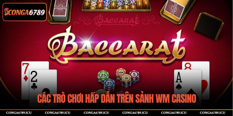 Các trò chơi Casino đặc sắc tại WM