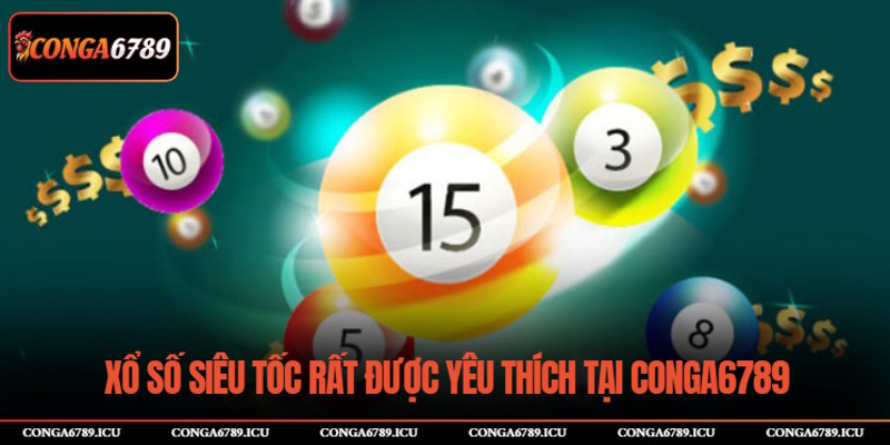Xổ số siêu tốc được nhiều bet thủ lựa chọn tại CONGA6789