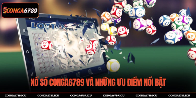 Xổ số CONGA6789 và những ưu điểm nổi bật